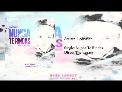 LeónMan - Nunca Te Rindas #TheLegacy 2014 (Prod. by Biologico En El Beat)