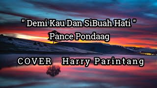 Download lagu Demi Kau Dan SiBuah Hati-Pance Pondaag ( Cover Harry Parintang ) mp3