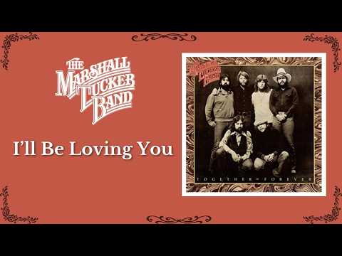 Ill Be Loving You - The Marshall Tucker Band