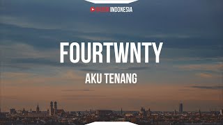 Fourtwnty - Aku Tenang (Unofficial Lyrics Video)