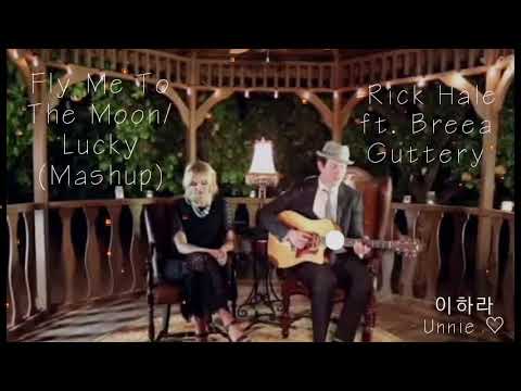 Fly Me To The Moon/Lucky (Mashup) -Rick Hale ft. Breea Guttery