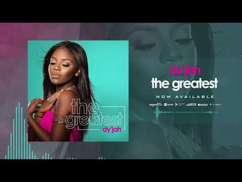 Dy'Jah - The Greatest
