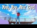 【You, You Are God】Worship Dance