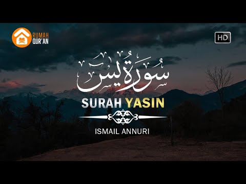 Surah Yasin سورة يس by Ismail Annuri, Murottal Al Quran Merdu / Inner Peace / Calm Heart Recitation