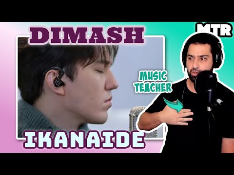 Dimash - Ikanaide Reactionalysis (Reaction) - Music Teacher Analyses