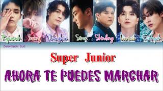 Super Junior(슈퍼주니어)- Ahora Te Puedes Marchar - 가사 (Sub español+Lyrics+Letra en español)