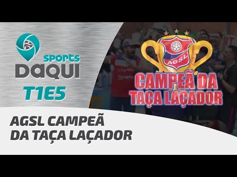 AGSL é Campeã da Taça Laçador 2022 | Sports Daqui T1E5