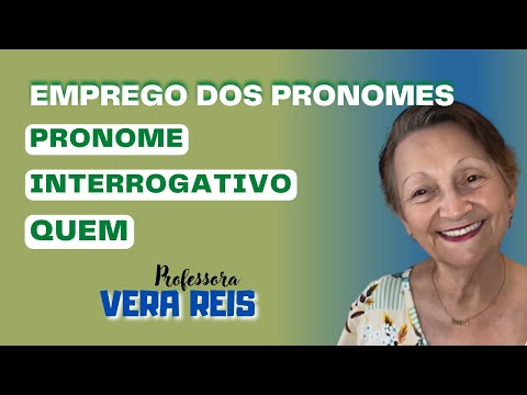737 - EMPREGO DOS PRONOMES | PRONOME INTERROGATIVO - QUEM