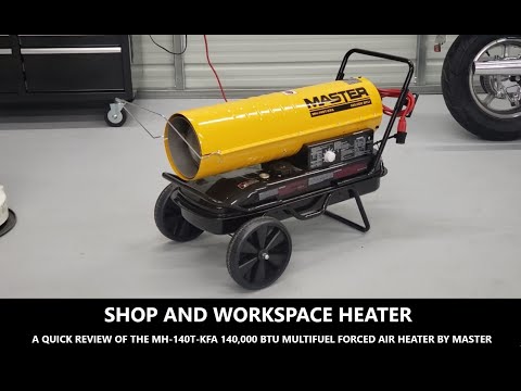 SHOP AND WORKSPACE HEATER - A QUICK REVIEW OF THE MASTER 140,000 BTU MULTIFUEL FORCED AIR HEATER