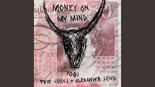 Money On My Mind (feat. Juicy J &amp; Alexander Lewis)