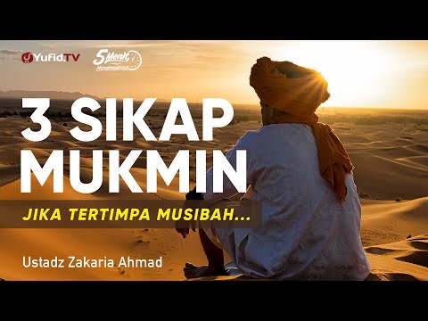 3 Sikap Mukmin Jika Tertimpa Musibah - Ustadz Zakaria Ahmad, Lc. - 5 Menit yang Menginspirasi