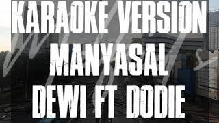 Download lagu Karaoke Version Manyasal Dewi Ft Dodie mp3