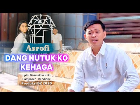 DANG NUTUK KO KEHAGA - ASROFI - CIPTA : NASRUDDIN PAKU