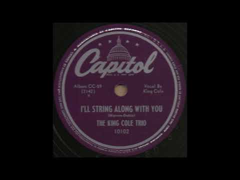 I'LL STRING ALONG WITH YOU / The King Cole Trio [Capitol 10102]