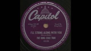 I&#39;LL STRING ALONG WITH YOU / The King Cole Trio [Capitol 10102]