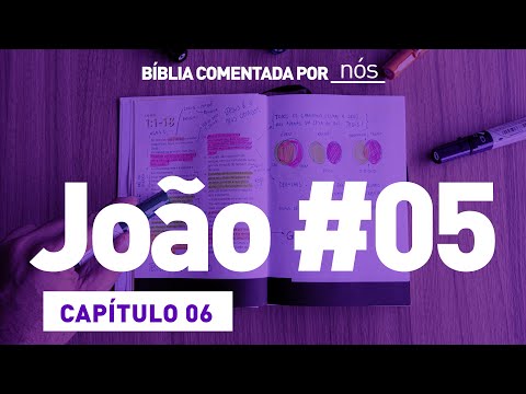 JOÃO COMENTADO POR _nós_ - dia #5 (Capítulo 06)