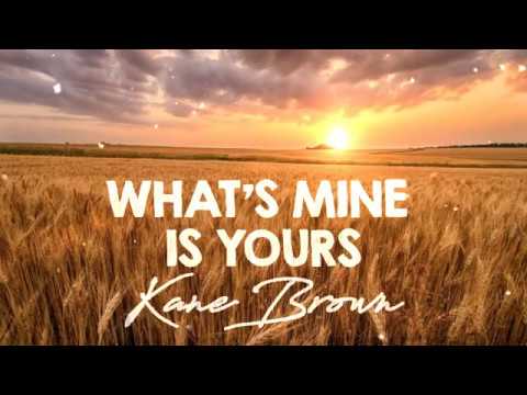 Kane Brown - What's Mine Is Yours (Lyrics)