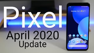 Google Pixel April 2020 Update is Out! - What&#039;s New?