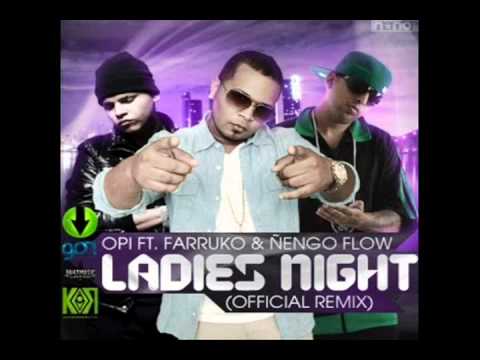 Opi Ft. Farruko & Ñengo Flow - Ladies Night (Official Remix)