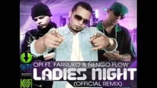 Opi Ft. Farruko & Ñengo Flow - Ladies Night (Official Remix)