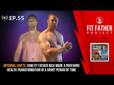 FFP Podcast Ep.55 - How Fit Father Nick Made a Profound Health Transformation In a Short Time