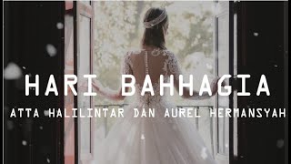 Download lagu Lirik Lagu HARI BAHHAGIA - ATTA Halilintar & AUREL Hermansyah II Cover mp3