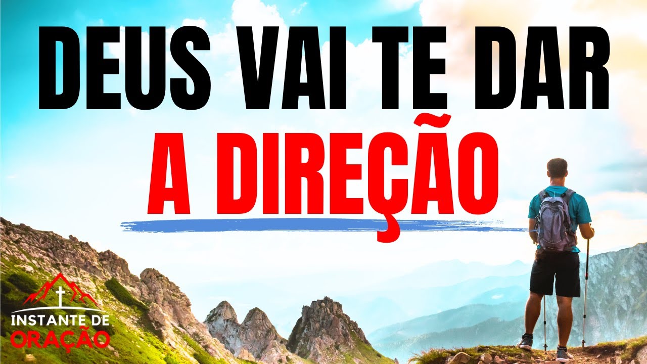 DEUS VAI GUIAR SEU CAMINHO E TE DAR UMA DIREÇÃO!