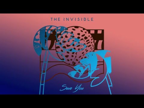 The Invisible - 'Save You'
