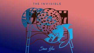 The Invisible - 'Save You'