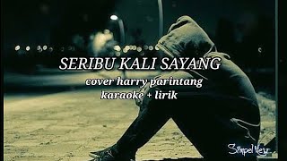 Download lagu SERIBU KALI SAYANG_COVER HARRY PARINTANG KARAOKE   LIRIK mp3 Download lagu SERIBU KALI SAYANG_COVER HARRY PARINTANG KARAOKE   LIRIK mp3