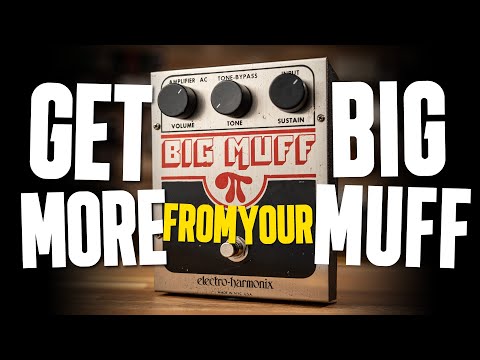 Get More From Your EHX Big Muff Fuzz-Distortion Pedal [Massive Wall Of Noise & More!]