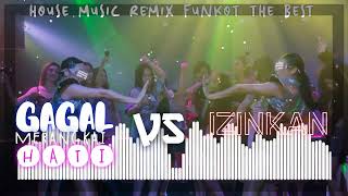 Download lagu The Best House Music Remix Funkot.(Gagal Merangkai Hati Vs Izinkan). #housemusic #funkot #remix #dj mp3