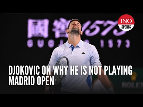 Djokovic on why he is not playing Madrid Open