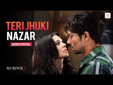 Teri Jhuki Nazar - Audio Lyrical | Murder 3 | Pritam | Shafqat Amanat Ali | Romantic Bollywood Songs
