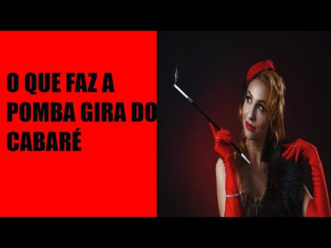 O que faz a Pomba Gira do Cabaré
