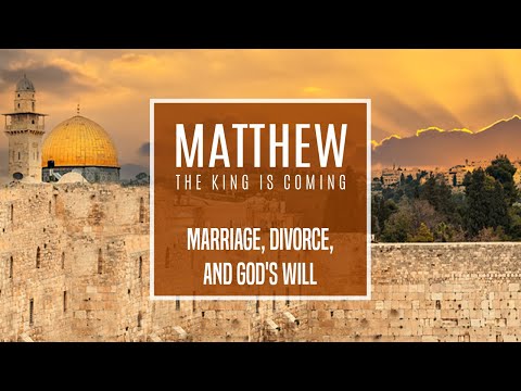 Matthew 19:1-12 - Marriage, Divorce, and God's Will