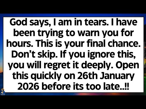 🧾God says, I am in tears. I have been trying to warn you for hours. This is your final chance..