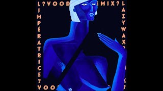 L&#39;Impératrice — VOODOO? (Lazywax remix)