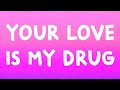 Kesha Your Love Is My Drug Lyrics