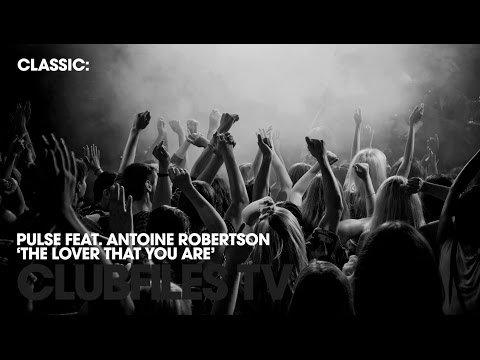 Pulse feat. Antoine Robertson - The Lover That You Are