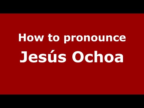 How to pronounce Jesús Ochoa (Mexico/Mexican Spanish) - PronounceNames.com