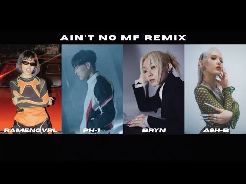 RAMENGVRL - Aint No MF REMIX ft. pH-1, BRYN, Ash-B