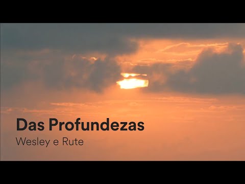 Das Profundezas - Wesley e Rute