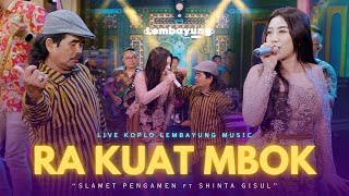 Download lagu RA KUAT MBOK  - Slamet Pengamen Ft. Shinta gisul (  Live Lembayung Music  ) mp3