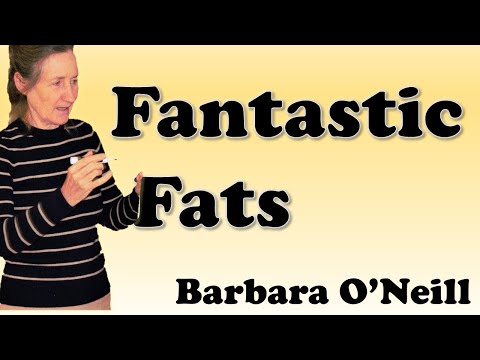 Fantastic Fats - Barbara O'Neill