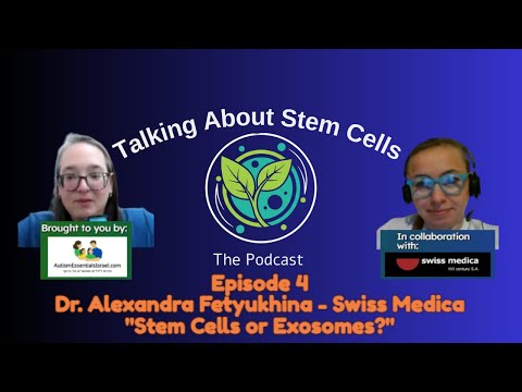 "Stem Cells or Exosomes?" Talking About Stem Cells podcast episode 4 with Dr. Alexandra Fetyukhina