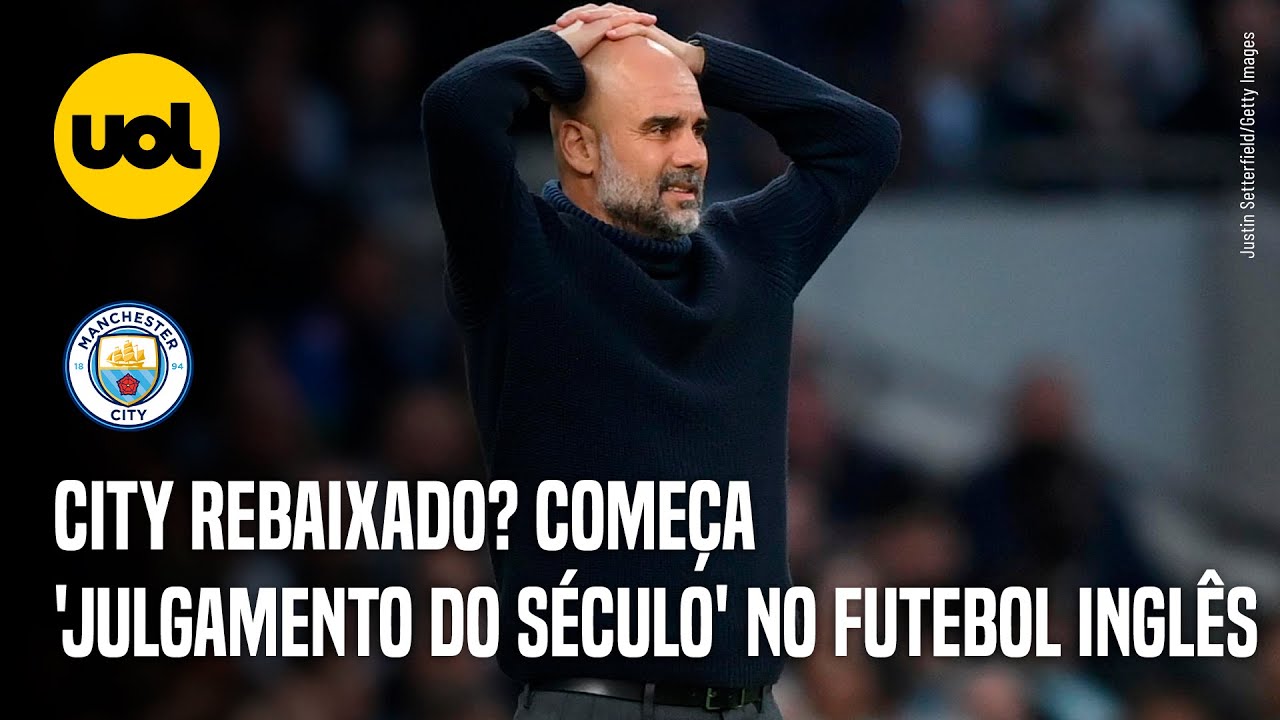 IMPÉRIO DO CITY AMEAÇADO? CLUBE RESPONDE 115 ACUSAÇÕES E PODE ACABAR REBAIXADO NA PREMIER LEAGUE