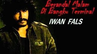 Download lagu IWAN FALS - BERANDAL MALAM DIBANGKU TERMINAL (LIRIK).  mp3