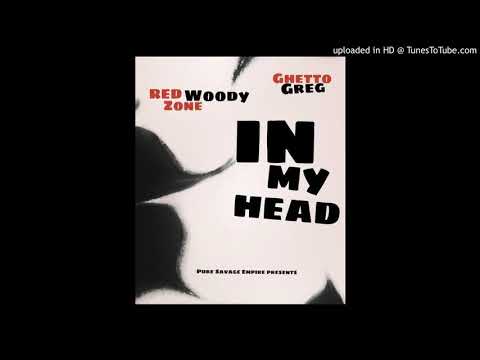 In My Head - Redzone Woody ft. Ghetto Greg