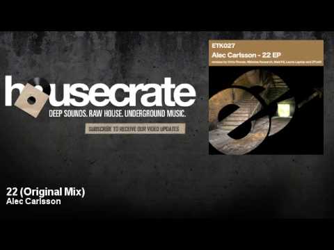 Alec Carlsson - 22 - Original Mix - HouseCrate